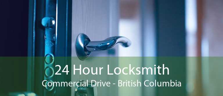 24 Hour Locksmith Commercial Drive - British Columbia