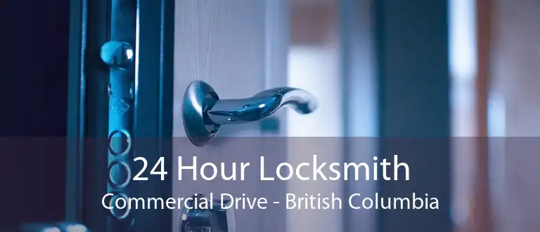 24 Hour Locksmith Commercial Drive - British Columbia