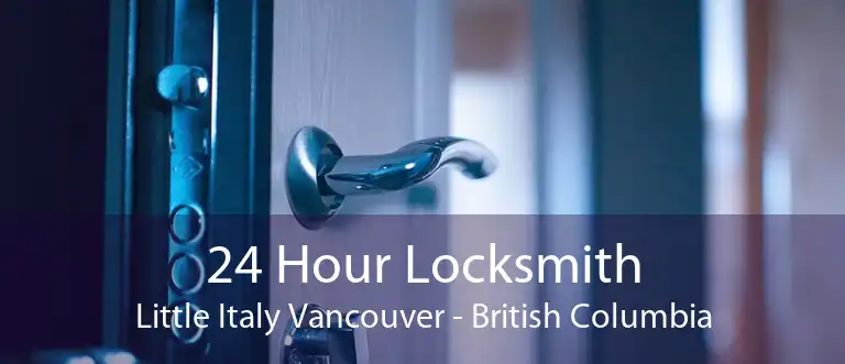 24 Hour Locksmith Little Italy Vancouver - British Columbia