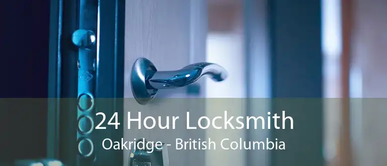 24 Hour Locksmith Oakridge - British Columbia