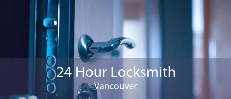 24 Hour Locksmith Vancouver