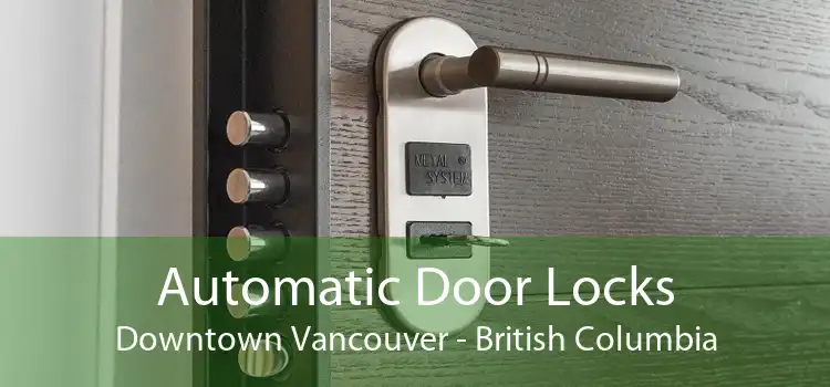 Automatic Door Locks Downtown Vancouver - British Columbia
