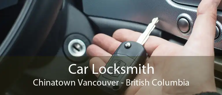 Car Locksmith Chinatown Vancouver - British Columbia