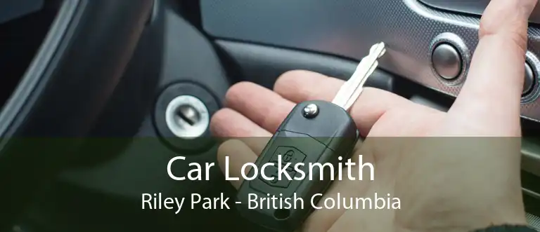 Car Locksmith Riley Park - British Columbia