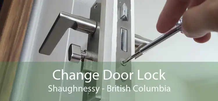 Change Door Lock Shaughnessy - British Columbia