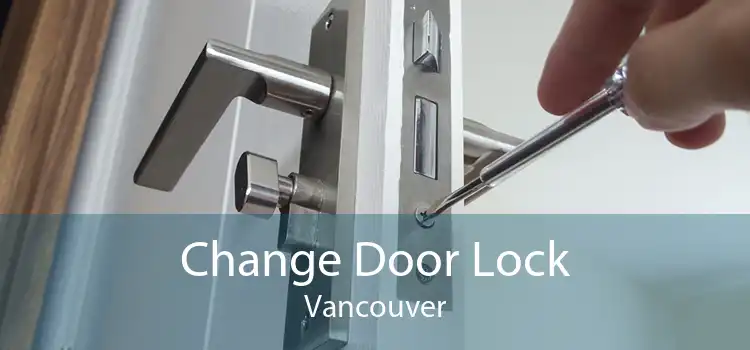 Change Door Lock Vancouver