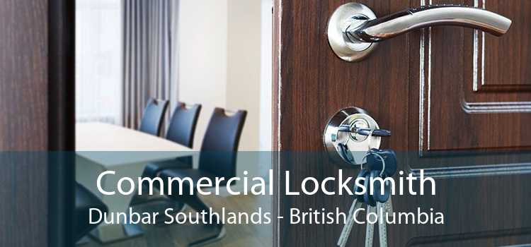 Commercial Locksmith Dunbar Southlands - British Columbia