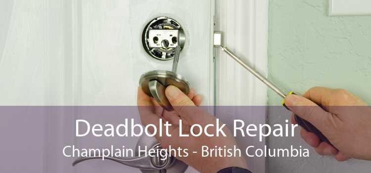 Deadbolt Lock Repair Champlain Heights - British Columbia