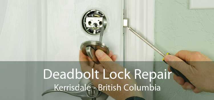 Deadbolt Lock Repair Kerrisdale - British Columbia
