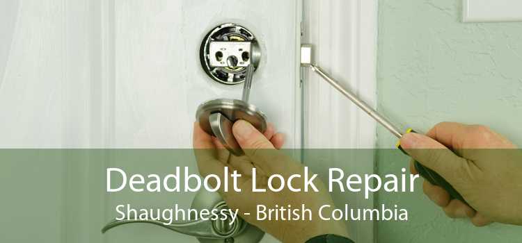 Deadbolt Lock Repair Shaughnessy - British Columbia