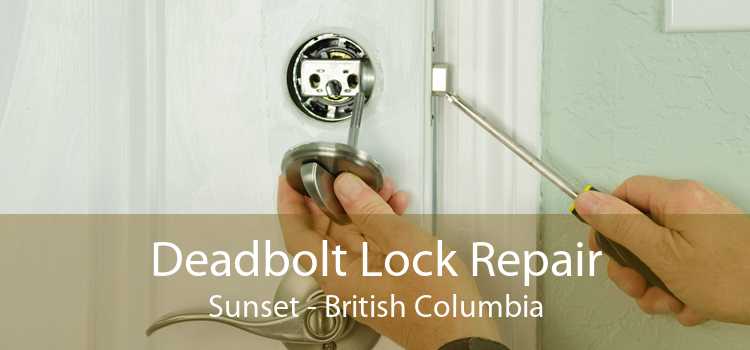 Deadbolt Lock Repair Sunset - British Columbia