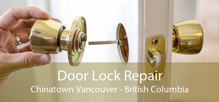 Door Lock Repair Chinatown Vancouver - British Columbia