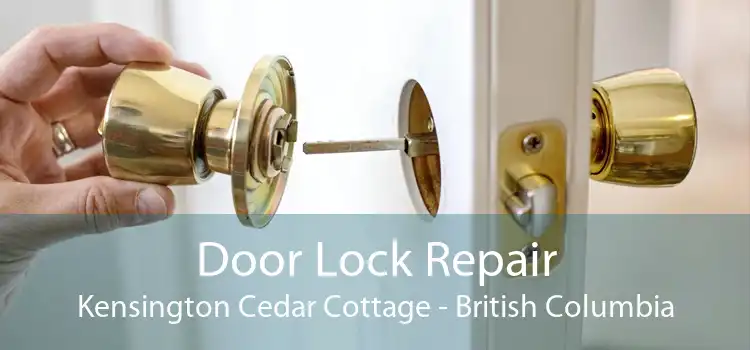 Door Lock Repair Kensington Cedar Cottage - British Columbia