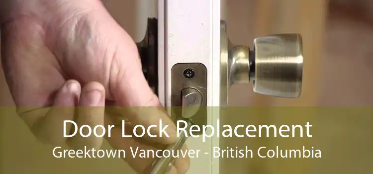 Door Lock Replacement Greektown Vancouver - British Columbia