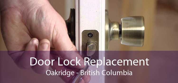 Door Lock Replacement Oakridge - British Columbia