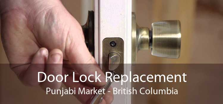 Door Lock Replacement Punjabi Market - British Columbia
