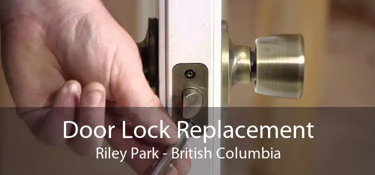 Door Lock Replacement Riley Park - British Columbia