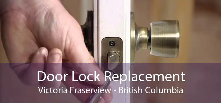 Door Lock Replacement Victoria Fraserview - British Columbia