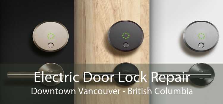 Electric Door Lock Repair Downtown Vancouver - British Columbia
