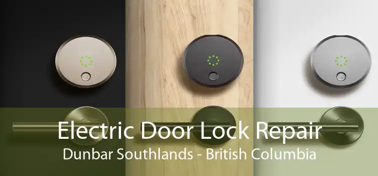 Electric Door Lock Repair Dunbar Southlands - British Columbia