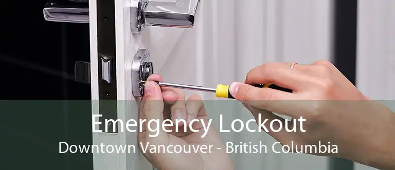 Emergency Lockout Downtown Vancouver - British Columbia
