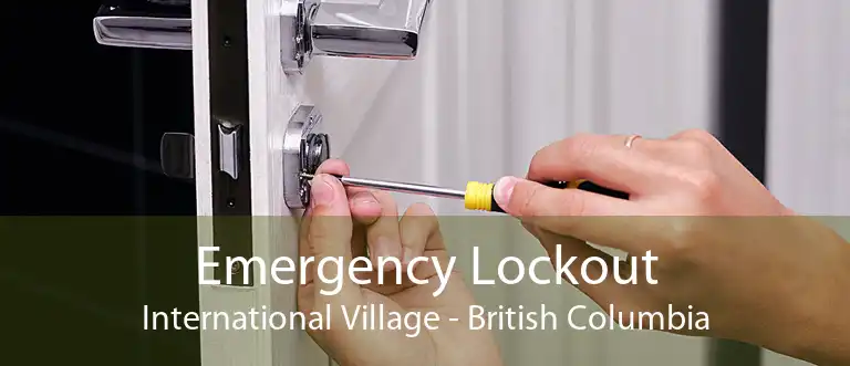 Emergency Lockout International Village - British Columbia