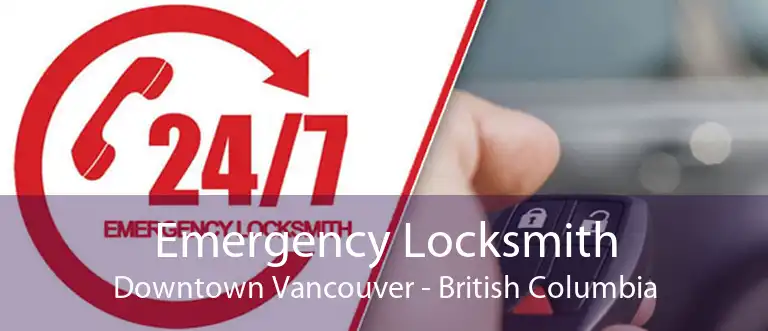 Emergency Locksmith Downtown Vancouver - British Columbia