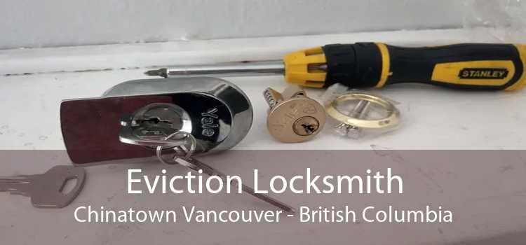 Eviction Locksmith Chinatown Vancouver - British Columbia