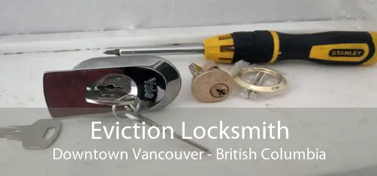 Eviction Locksmith Downtown Vancouver - British Columbia