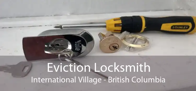 Eviction Locksmith International Village - British Columbia