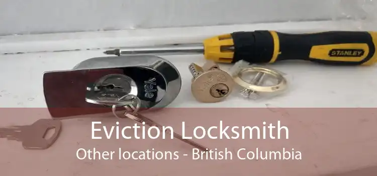 Eviction Locksmith Other locations - British Columbia