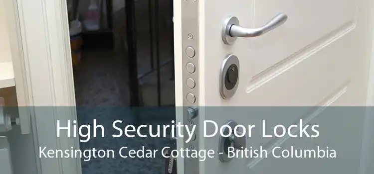 High Security Door Locks Kensington Cedar Cottage - British Columbia