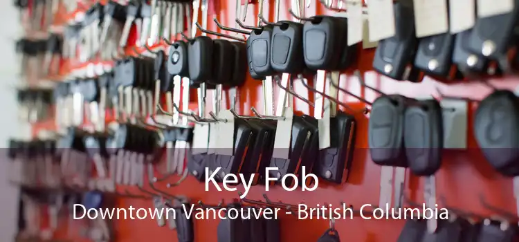 Key Fob Downtown Vancouver - British Columbia