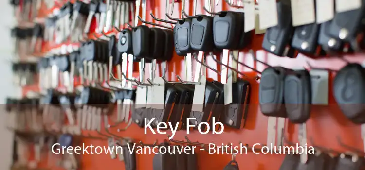 Key Fob Greektown Vancouver - British Columbia