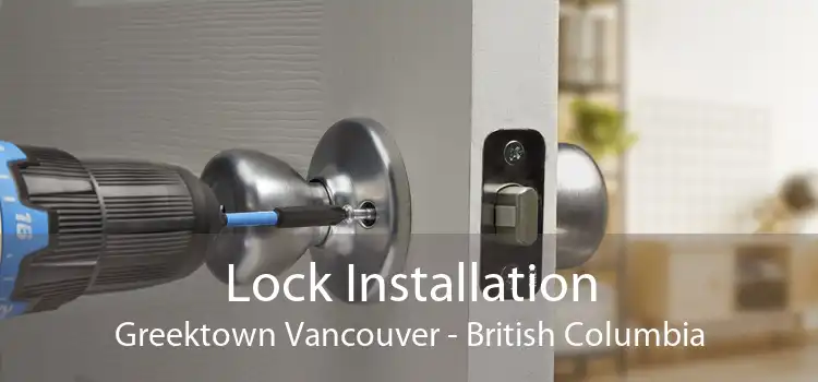Lock Installation Greektown Vancouver - British Columbia