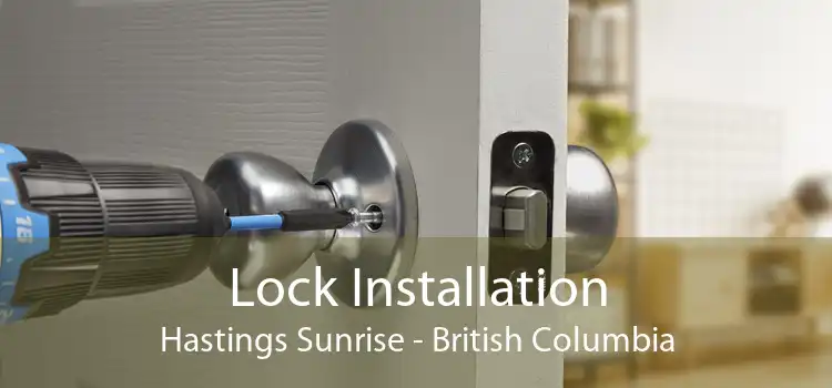 Lock Installation Hastings Sunrise - British Columbia