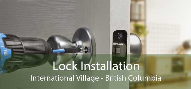 Lock Installation International Village - British Columbia
