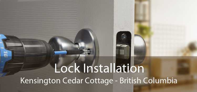 Lock Installation Kensington Cedar Cottage - British Columbia