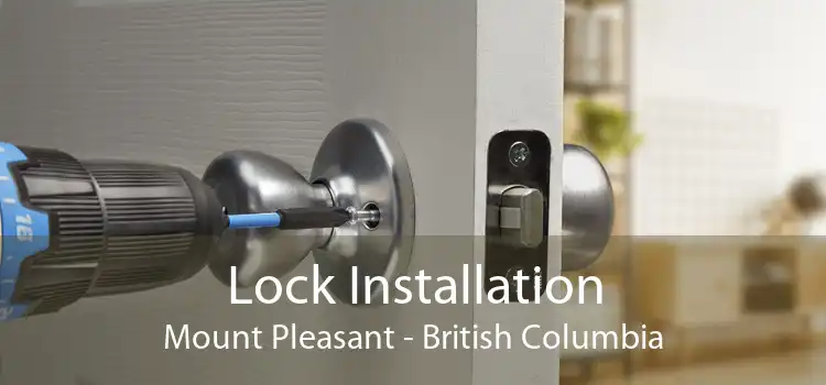 Lock Installation Mount Pleasant - British Columbia