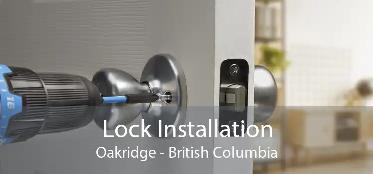 Lock Installation Oakridge - British Columbia