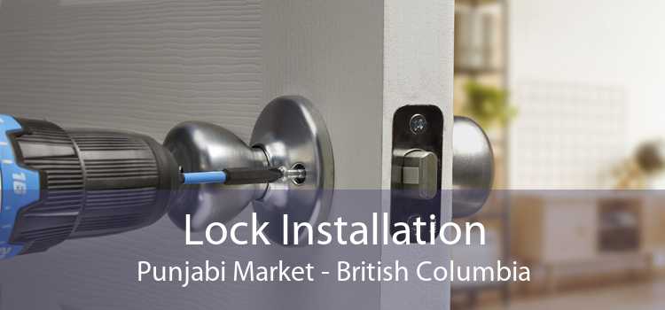 Lock Installation Punjabi Market - British Columbia