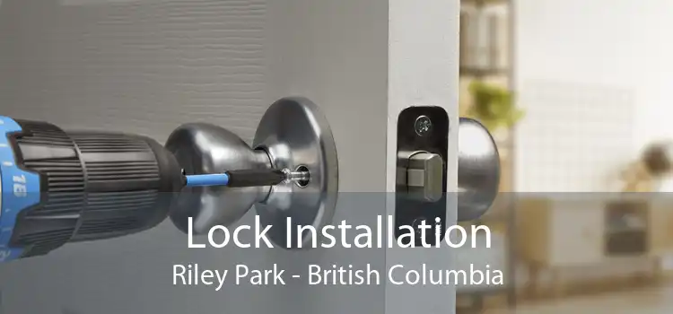 Lock Installation Riley Park - British Columbia