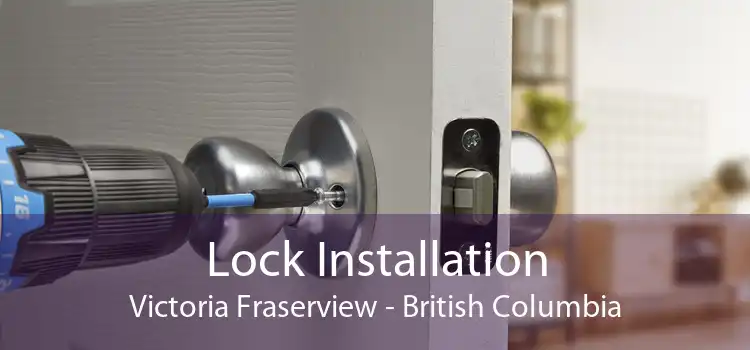 Lock Installation Victoria Fraserview - British Columbia