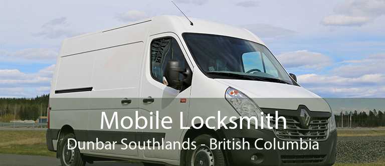 Mobile Locksmith Dunbar Southlands - British Columbia