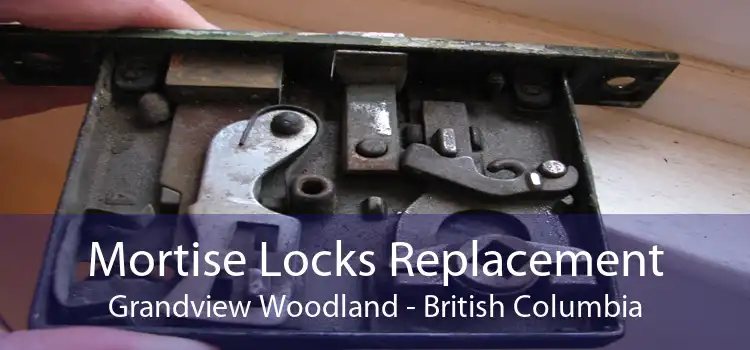 Mortise Locks Replacement Grandview Woodland - British Columbia