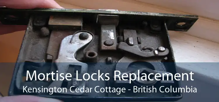 Mortise Locks Replacement Kensington Cedar Cottage - British Columbia