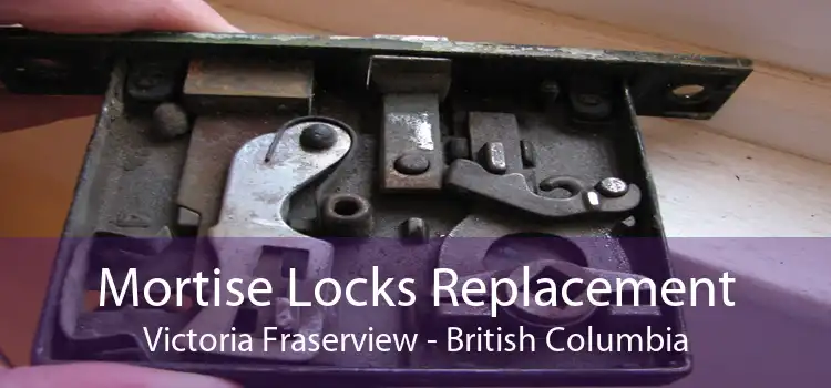 Mortise Locks Replacement Victoria Fraserview - British Columbia