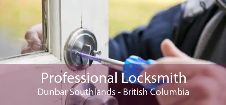 Professional Locksmith Dunbar Southlands - British Columbia