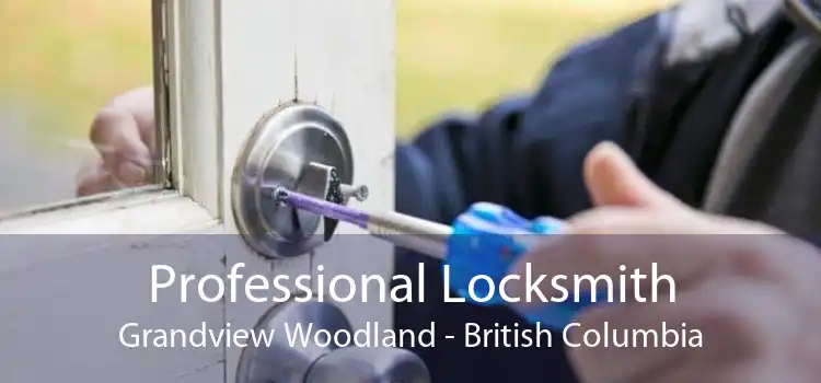 Professional Locksmith Grandview Woodland - British Columbia