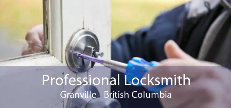 Professional Locksmith Granville - British Columbia